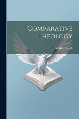 Comparative Theology - MacCulloch, J a (John Arnott) 1868 (Creator)