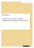 Compare and Contrast Scientific Management and Human Relations Theory