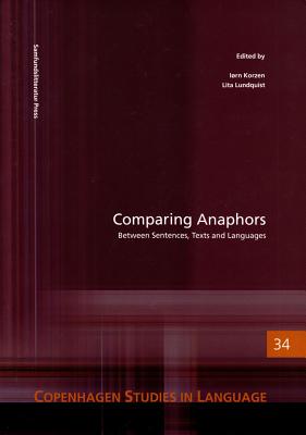 Comparing Anaphors: Copenhagen Studies in Language - Volume 34volume 34 - Korzen, Iorn (Editor), and Lundquist, Lita (Editor)