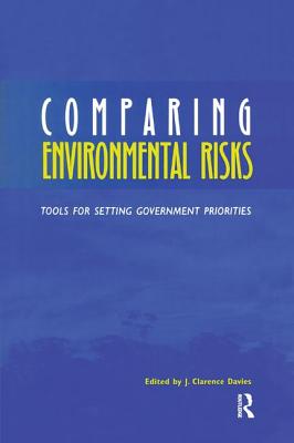 Comparing Environmental Risks: Tools for Setting Government Priorities - Davies, J Clarence