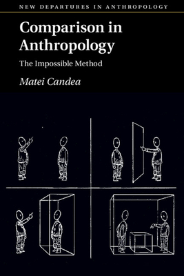 Comparison in Anthropology: The Impossible Method - Candea, Matei
