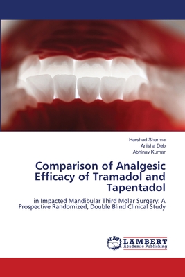 Comparison of Analgesic Efficacy of Tramadol and Tapentadol - Sharma, Harshad, and Deb, Anisha, and Kumar, Abhinav