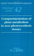 Compartmentation of Plant Metabolism in Non-Photosynthetic Tissues - Emes, M J (Editor)