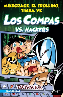 Compas 7. Los Compas vs. Hackers - Mikecrack, Mikecrack, and El Trollino, El Trollino, and Timba Vk, Timba Vk