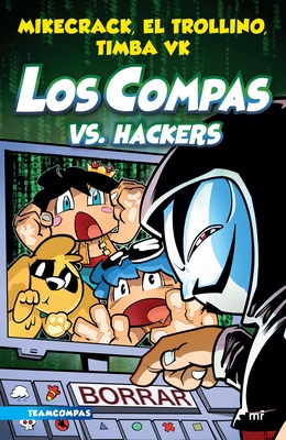 Compas 7. Los Compas vs. Hackers - Mikecrack, Mikecrack, and El Trollino, El Trollino, and Timba Vk, Timba Vk