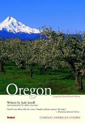 Compass American Guides: Oregon, 4th Edition - Jewell, Judy, and Vaughn, Greg (Photographer)