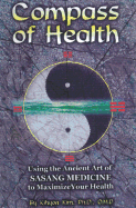 Compass of Health: Using the Ancient Art of Sasang Medicine to Maximize Your Health