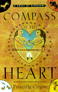 Compass of the Heart: A Novel of Discovery - Cogan, Priscilla, Ph.D.