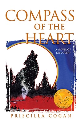 Compass of the Heart: A Novel of Discovery - Cogan, Priscilla, Ph.D.