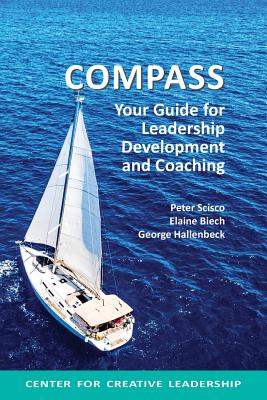 Compass: Your Guide for Leadership Development and Coaching - Scisco, Peter, and Biech, Elaine, and Hallenbeck, George