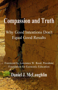 Compassion and Truth: Why Good Intentions Don't Equal Good Results