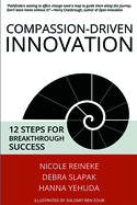 Compassion-Driven Innovation: 12 Steps for Breakthrough Success