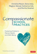 Compassionate School Practices: Fostering Children s Mental Health and Well-Being