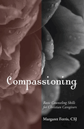 Compassioning: Basic Counseling Skills for Christian Care-Givers