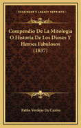 Compendio de La Mitologia O Historia de Los Dioses y Heroes Fabulosos (1837)