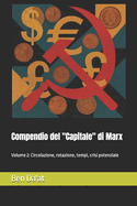 Compendio del "Capitale" di Marx: Volume 2: Circolazione, rotazione, tempi, crisi potenziale