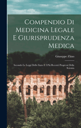 Compendio Di Medicina Legale E Giurisprudenza Medica: Secondo Le Leggi Dello Stato E I Pi Recenti Progressi Della Scienza