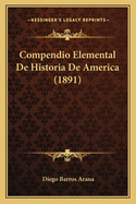 Compendio Elemental De Historia De America (1891)