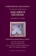 Compendium Creationis: The Universal Symbolism of Aquarius Genesis:12 Theses about the Origin, Fall and Renewal of Humanity, explained by P. Martin. With three Fables and a Philosophical Treatise ...