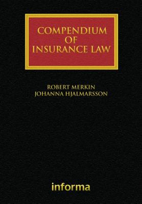 Compendium of Insurance Law - Merkin, Robert, and Hjalmarsson, Johanna