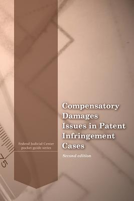 Compensatory Damages Issues in Patent Infringement Cases - Penny Hill Press (Editor), and Federal Judicial Center
