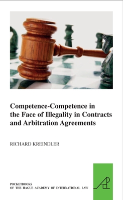 Competence-Competence in the Face of Illegality in Contracts and Arbitration Agreements - Kreindler, Richard H