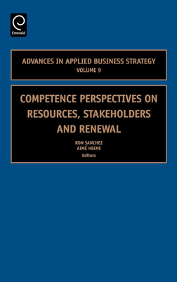 Competence Perspectives on Resources, Stakeholders and Renewal - Sanchez, Ron (Editor), and Heene, Aim (Editor)