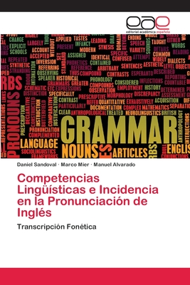 Competencias Ling??sticas e Incidencia en la Pronunciaci?n de Ingl?s - Sandoval, Daniel, and Mier, Marco, and Alvarado, Manuel