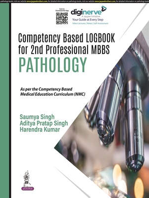 Competency Based Logbook for 2nd Professional MBBS - Pathology - Singh, Saumya, and Singh, Aditya Pratap, and Kumar, Harendra