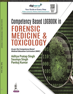 Competency Based Logbook in Forensic Medicine & Toxicology - Singh, Aditya Pratap, and Singh, Saumya, and Kumar, Pankaj