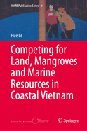 Competing for Land, Mangroves and Marine Resources in Coastal Vietnam