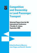 Competition and Ownership in Land Passenger Transport: Selected Papers from the 9th International Conference (Thredbo 9), Lisbon, September 2005