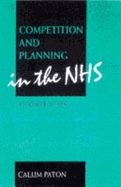 Competition and Planning in the Nhs: The Consequences of the Nhs Reforms 2e