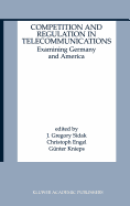 Competition and Regulation in Telecommunications: Examining Germany and America