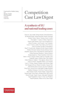 Competition Case Law Digest - A synthesis of EU and national leading cases - Charbit, Nicolas (Editor), and Ramundo, Elisa (Editor)