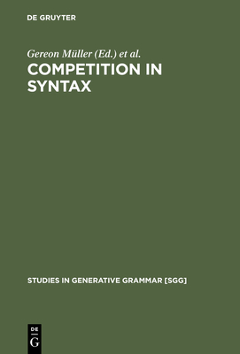 Competition in Syntax: A Synopsis - Müller, Gereon (Editor), and Sternefeld, Wolfgang (Editor)