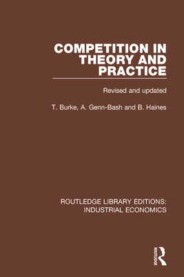 Competition in Theory and Practice - Burke, Terry, and Genn-Bash, Angela, and Haines, Brian