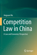 Competition Law in China: A Law and Economics Perspective