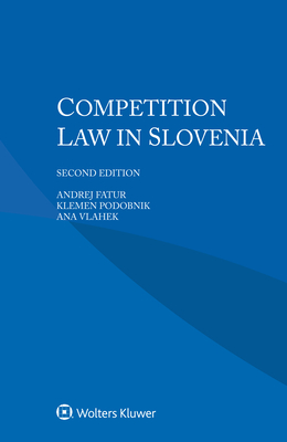 Competition Law in Slovenia - Fatur, Andrej, and Podobnik, Klemen, and Vlahek, Ana