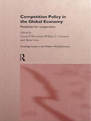 Competition Policy in the Global Economy: Modalities for Co-operation - Comanor, William S (Editor), and Goto, Akira (Editor), and Waverman, Leonard (Editor)