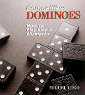 Competitive Dominoes: How to Play Like a Champion - Lugo, Miguel