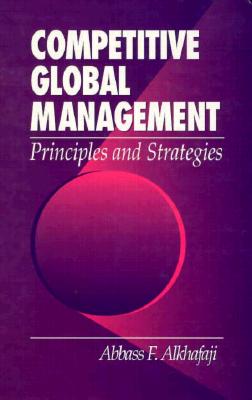 Competitive Global Management - Principles and Strategies - Alkhafaji, Abbass