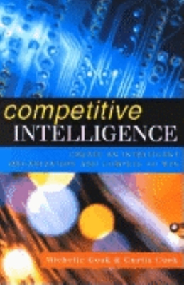 Competitive Intelligence: A Guide to Your Organization's Survival - Cook, Michelle, Dr., and Cook, Curtis