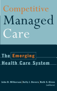 Competitive managed care : the emerging health care system