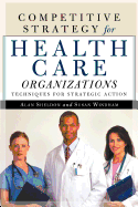 Competitive Strategy for Health Care Organizations