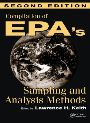 Compilation of Epa's Sampling and Analysis Methods - Keith, Lawrence H (Editor)