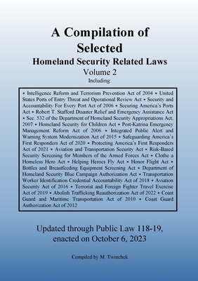 Compilation of Homeland Security Related Laws Vol. 2 - Twinchek, Michael S (Compiled by)