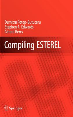 Compiling Esterel - Potop-Butucaru, Dumitru, and Edwards, Stephen A, and Berry, Gerard