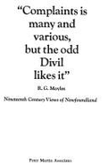 Complaints is Many and Various, But the Odd DIVIL Likes It: Nineteenth Century Views of Newfoundland