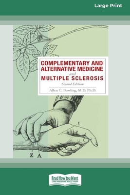 Complementary and Alternative Medicine and Multiple Sclerosis, 2nd Edition [Standard Large Print 16 Pt Edition] - Bowling, Allen C